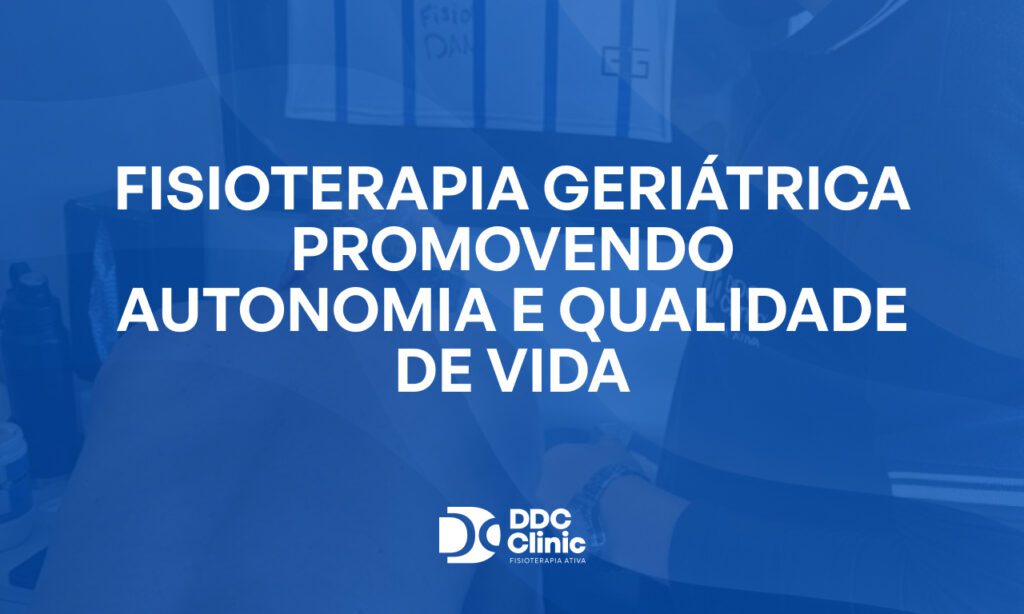 Fundo azul e com letras brancas Fisioterapia geriátrica promovendo autonomia e qualidade de vida