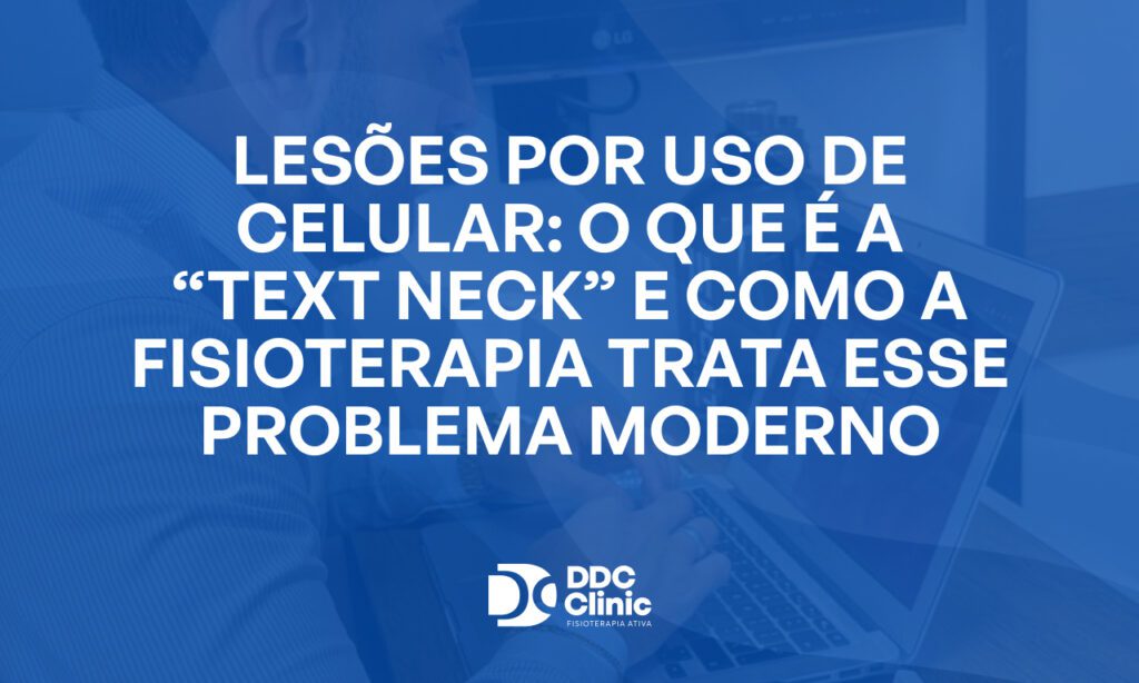 Fundo azul e com letras brancas está escrito Lesões por uso de celular_ o que é a “Text Neck” e como a fisioterapia trata esse problema moderno