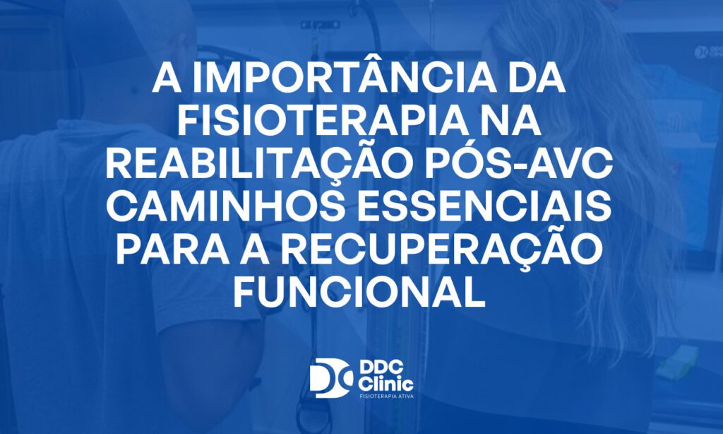 Fundo azul e com letras brancas A importância da fisioterapia na reabilitação pós-AVC caminhos essenciais para a recuperação funcional