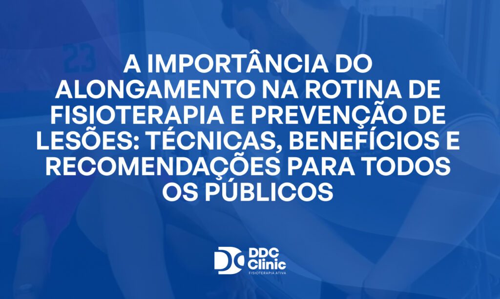 Fundo azul e com letras brancas A importância do alongamento na rotina de fisioterapia e prevenção de lesões_ técnicas benefícios e recomendações para todos os públicos
