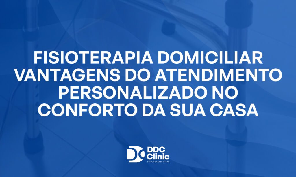 Fundo azul e com letras brancas Fisioterapia domiciliar vantagens do atendimento personalizado no conforto da sua casa