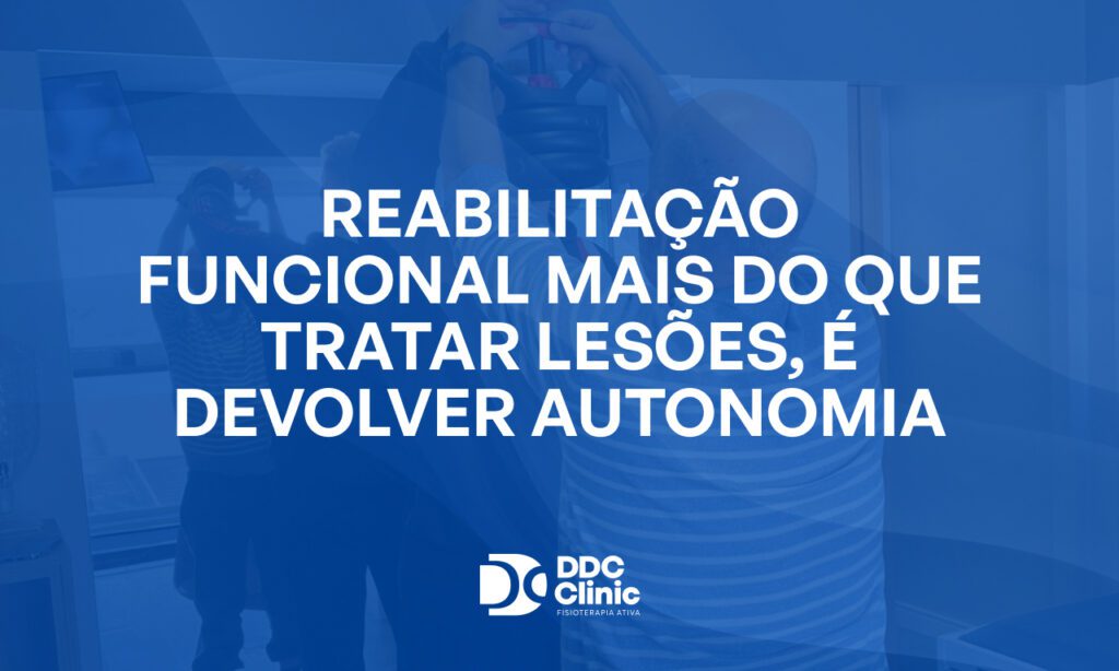 Fundo azul e com letras brancas Reabilitação funcional mais do que tratar lesões, é devolver autonomia
