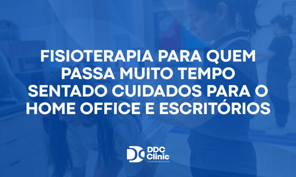 Fundo azul e com letras brancas Fisioterapia para quem passa muito tempo sentado cuidados para o home office e escritórios