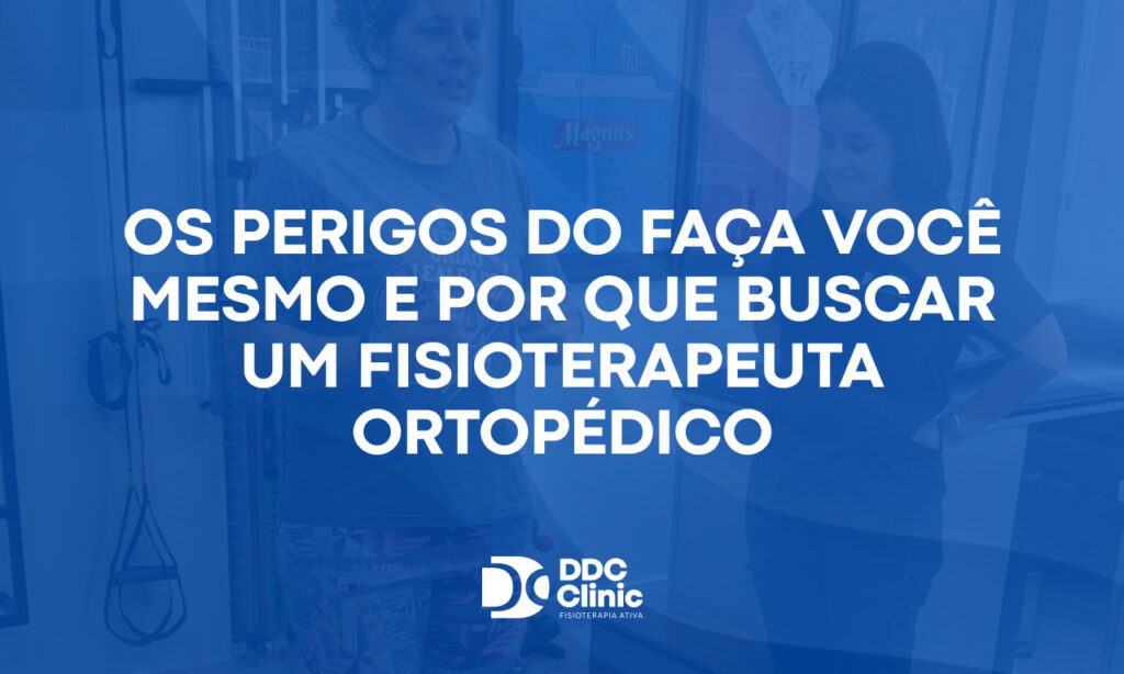 Fundo azul e com letras brancas Os perigos do faça você mesmo e por que buscar um fisioterapeuta ortopédico é essencial