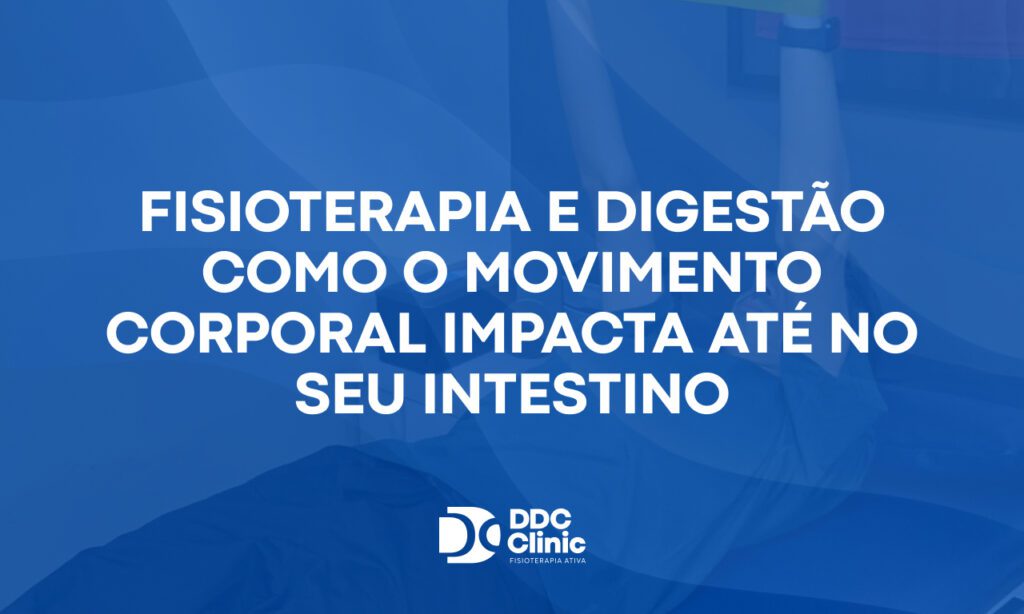 Fisioterapia e digestão como o movimento corporal impacta até no seu intestino