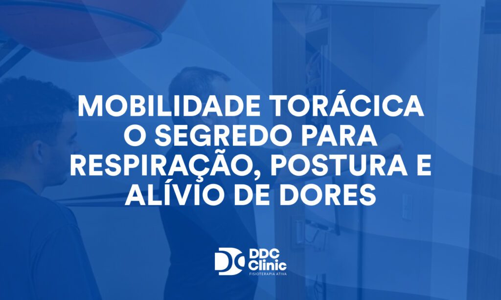 Mobilidade torácica o segredo para respiração, postura e alívio de dores