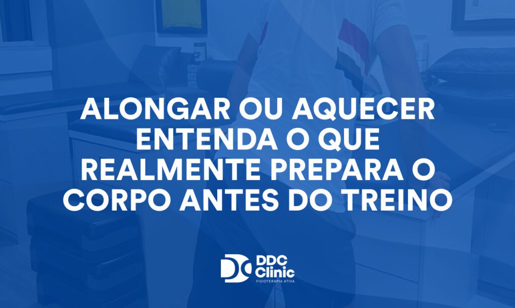 Alongar ou aquecer Entenda o que realmente prepara o corpo antes do treino
