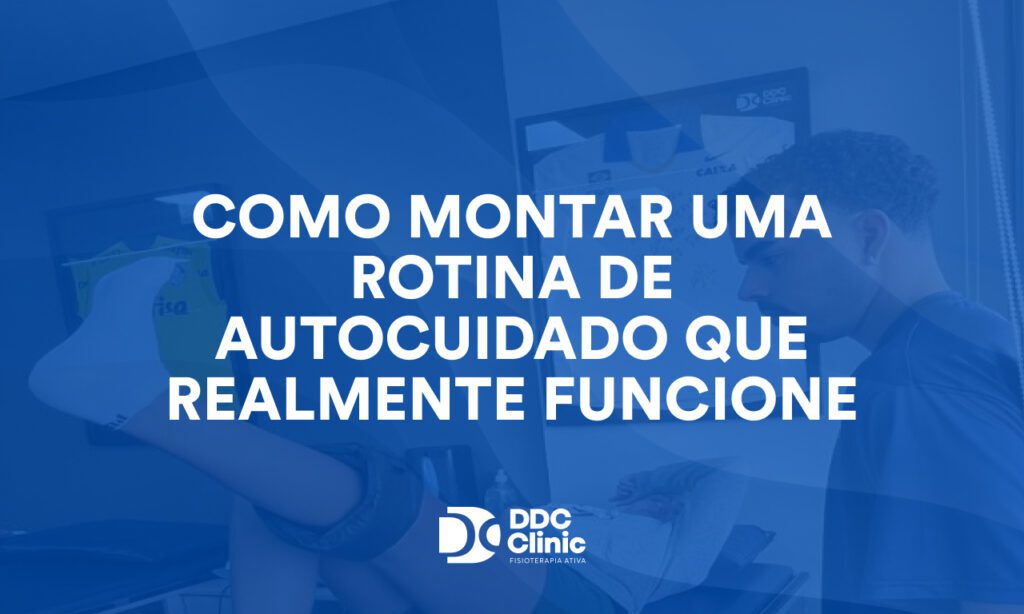 Como montar uma rotina de autocuidado que realmente funcione