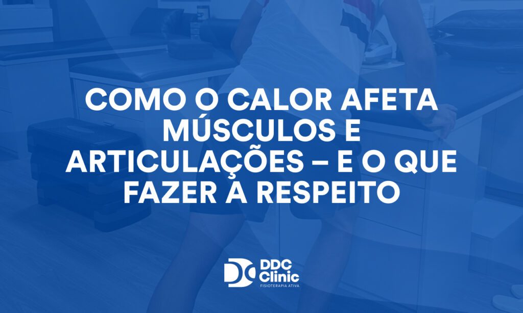 Como o calor afeta músculos e articulações – e o que fazer a respeito