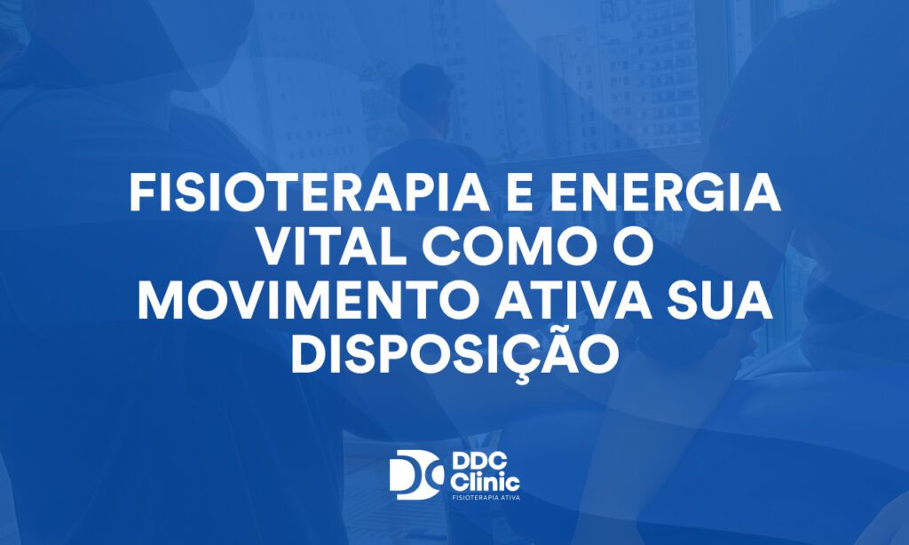 Fisioterapia e energia vital: como o movimento ativa sua disposição