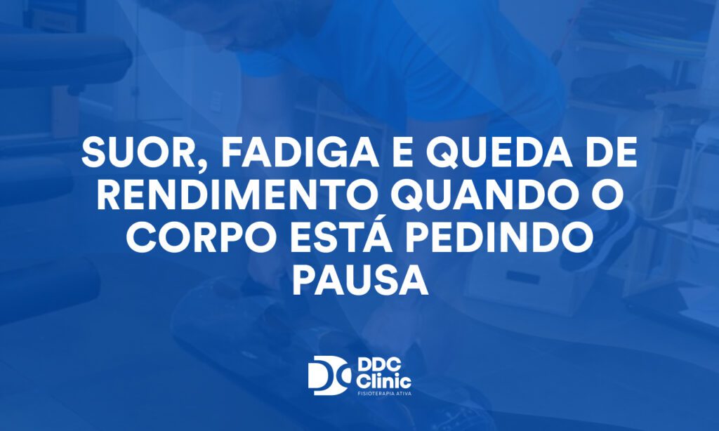 Suor, fadiga e queda de rendimento quando o corpo está pedindo pausa