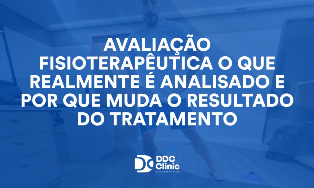 Avaliação fisioterapêutica o que realmente é analisado e por que muda o resultado do tratamento