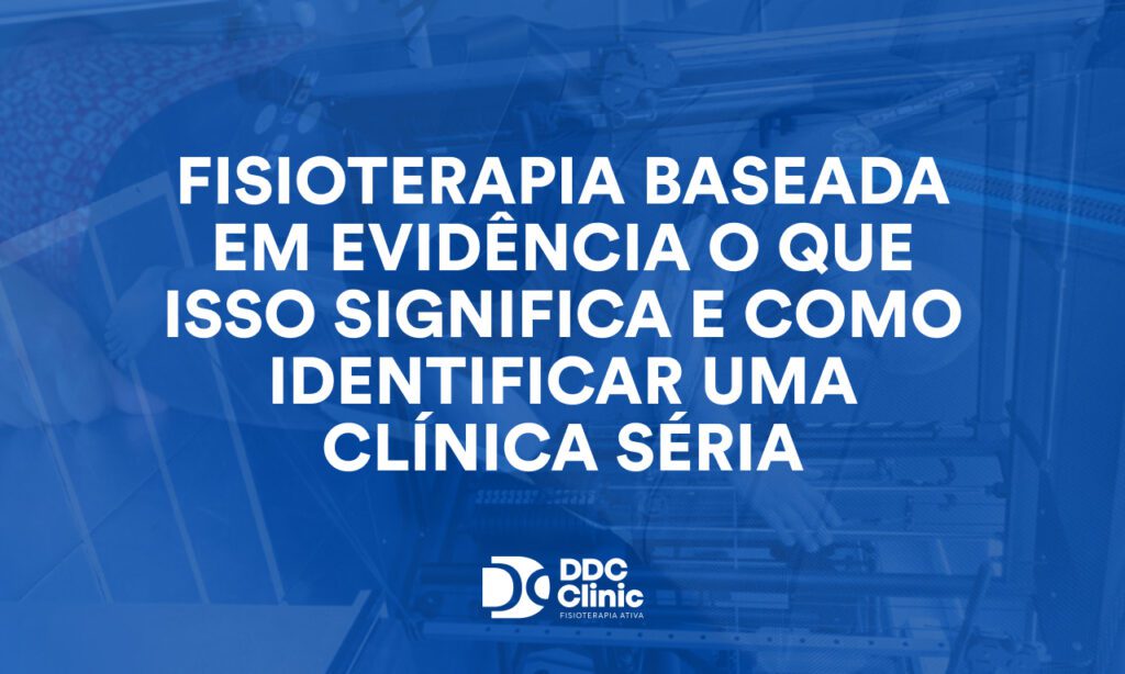 Fisioterapia baseada em evidência: o que isso significa e como identificar uma clínica séria