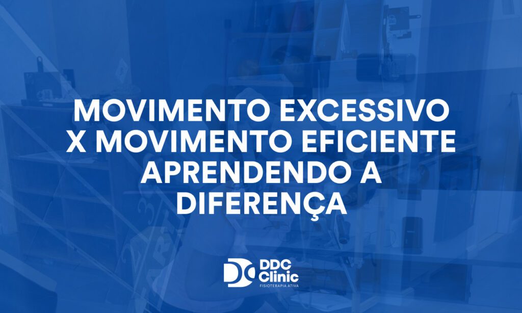 Movimento excessivo x movimento eficiente aprendendo a diferença