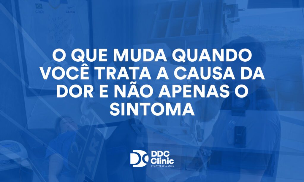 O que muda quando você trata a causa da dor e não apenas o sintoma