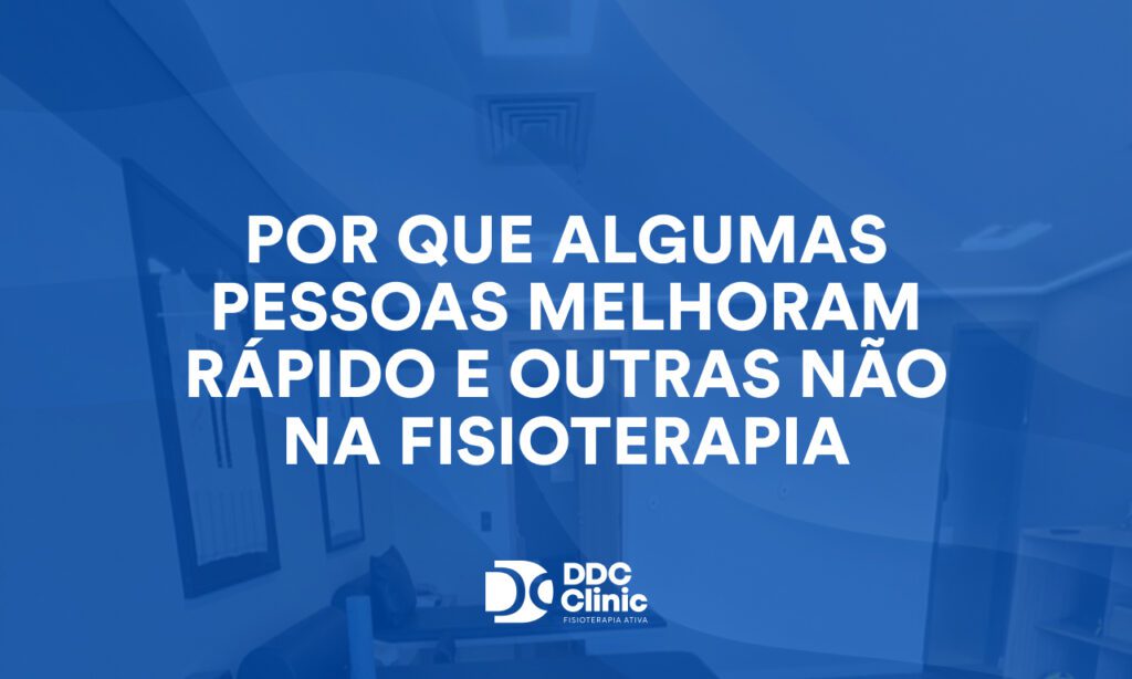 Por que algumas pessoas melhoram rápido e outras não na fisioterapia