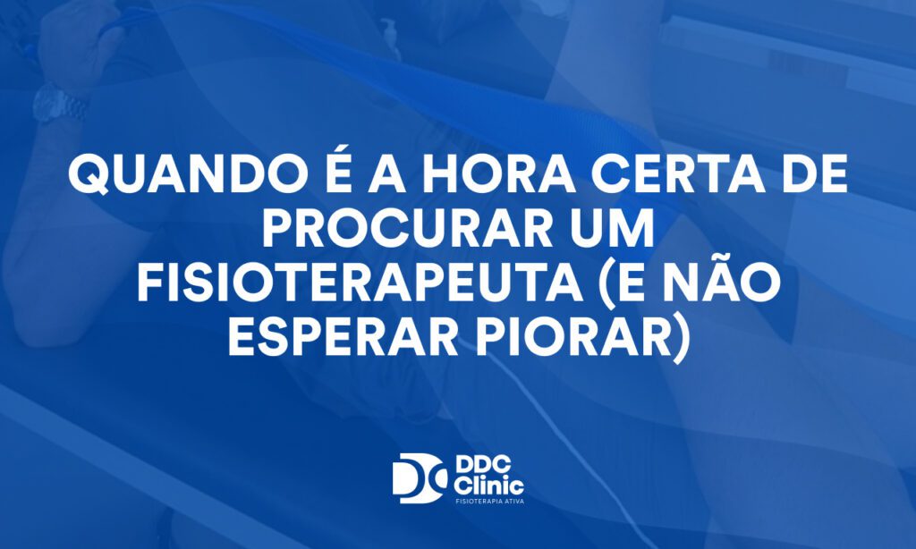Quando é a hora certa de procurar um fisioterapeuta (e não esperar piorar)