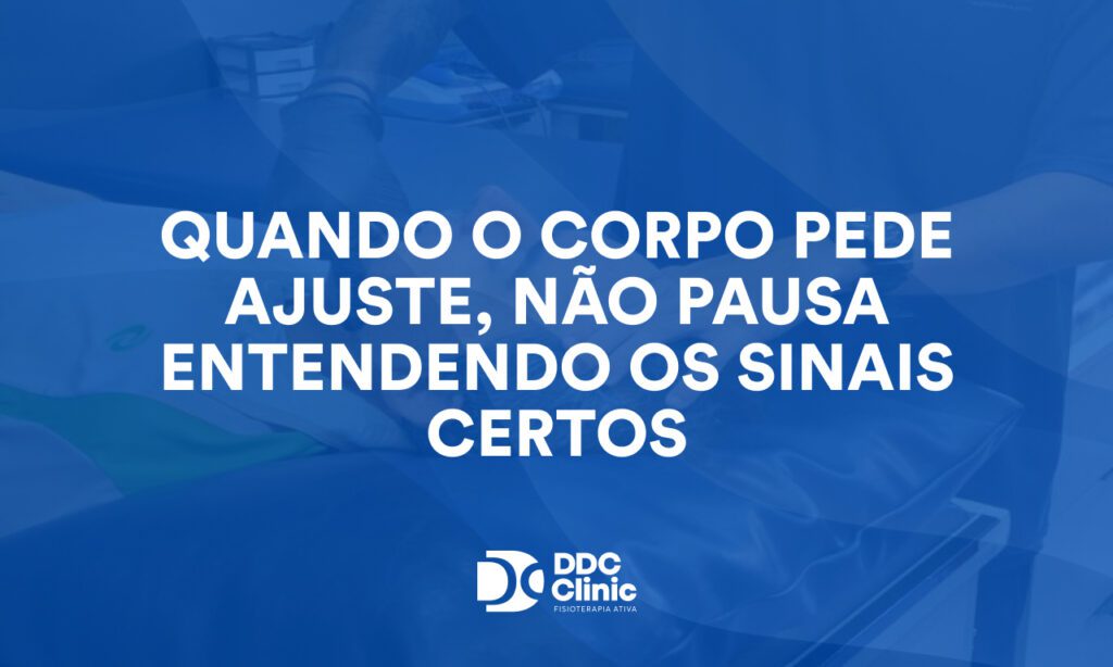 Quando o corpo pede ajuste, não pausa entendendo os sinais certos