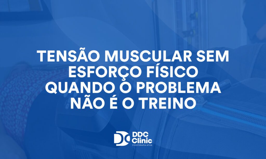 Tensão muscular sem esforço físico quando o problema não é o treino
