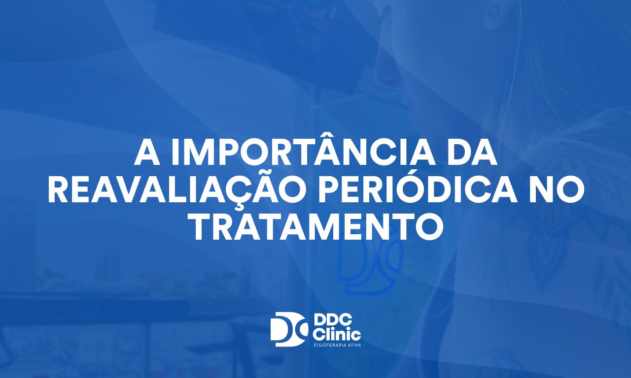 A importância da reavaliação periódica no tratamento