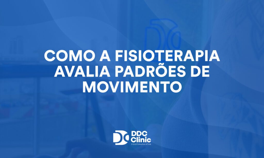 Como a fisioterapia avalia padrões de movimento