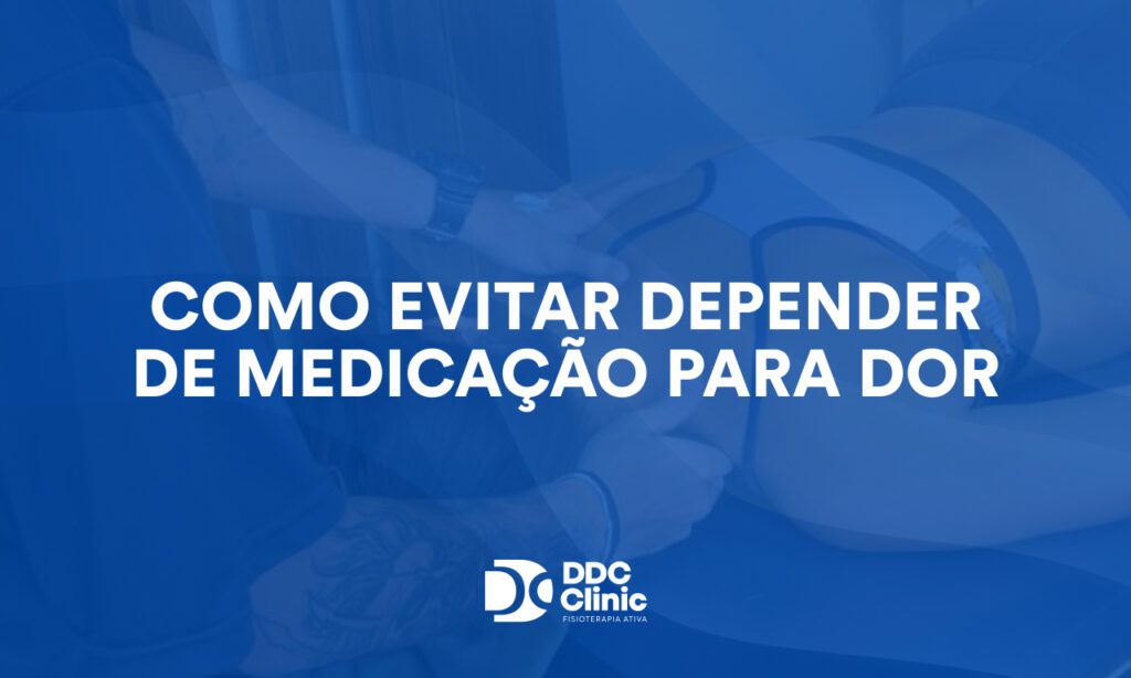 Como evitar depender de medicação para dor