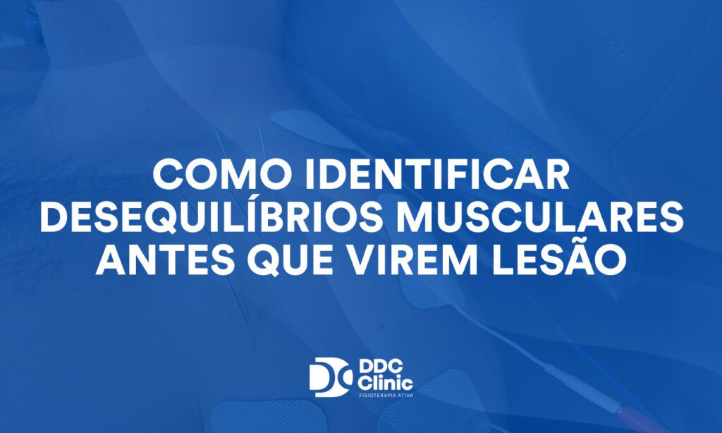 Como identificar desequilíbrios musculares antes que virem lesão