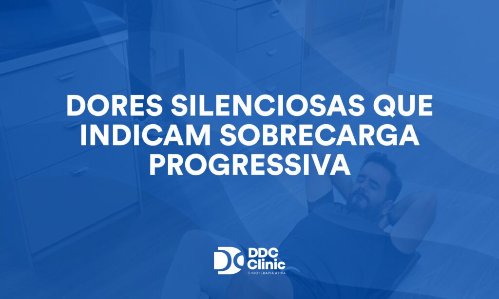 Dores silenciosas que indicam sobrecarga progressiva