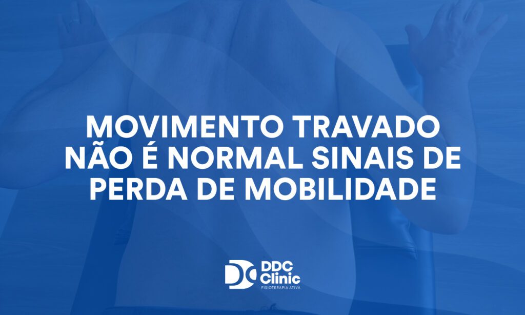 Movimento travado não é normal sinais de perda de mobilidade