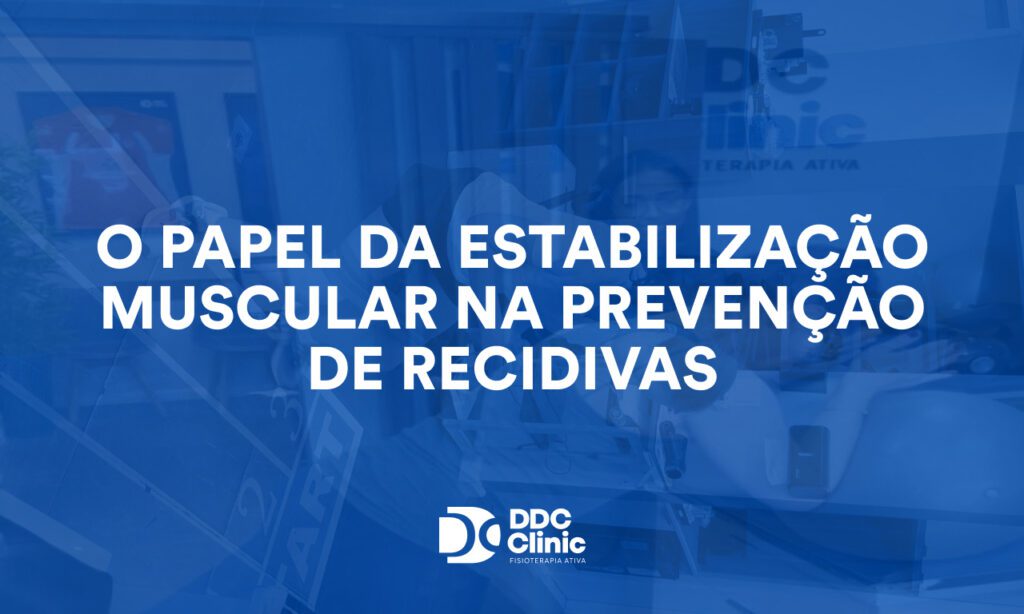 O papel da estabilização muscular na prevenção de recidivas