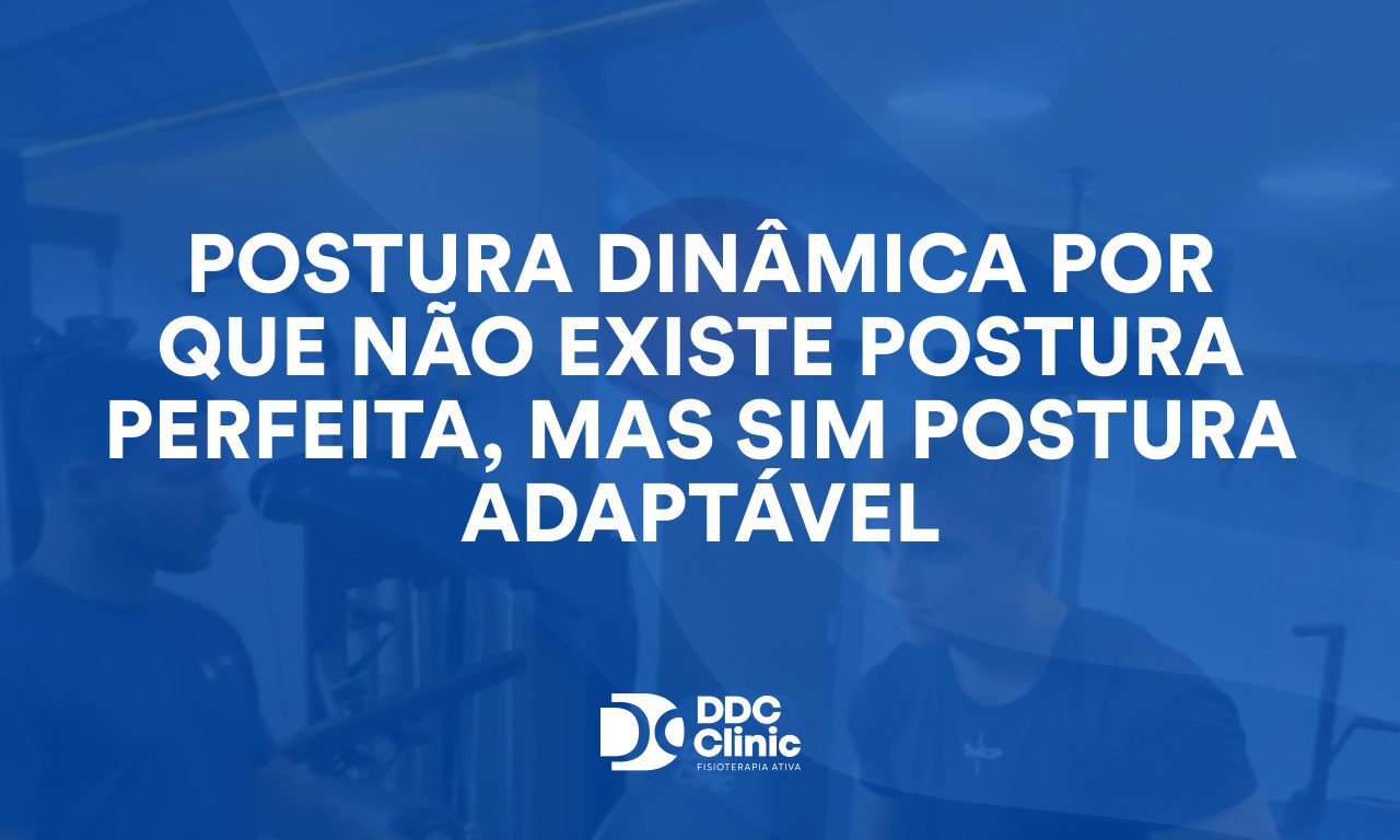 Postura dinâmica: por que não existe postura perfeita, mas sim postura adaptável e como alcançá-la