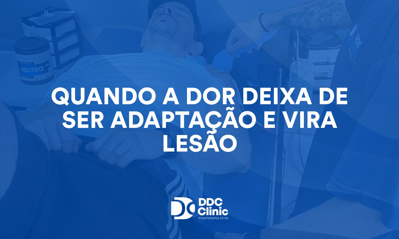 Quando a dor deixa de ser adaptação e vira lesão