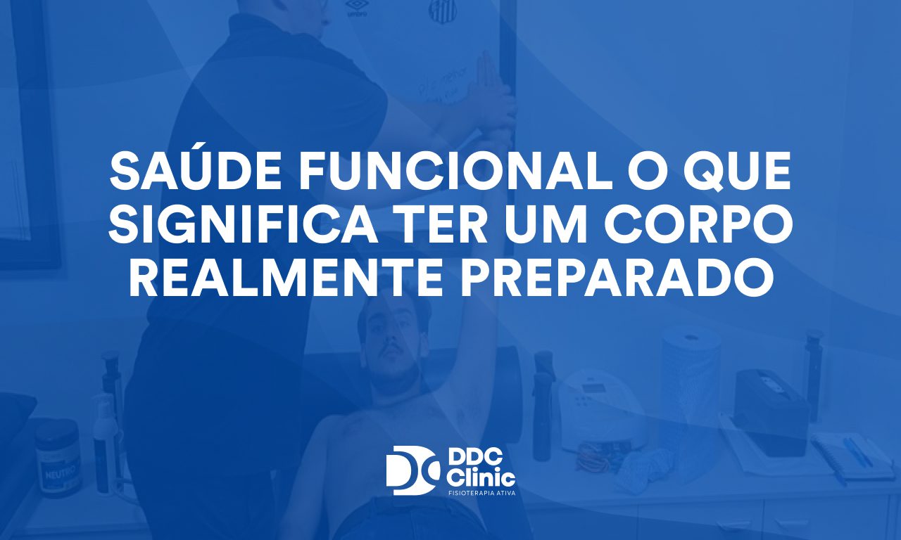 Saúde funcional o que significa ter um corpo realmente preparado