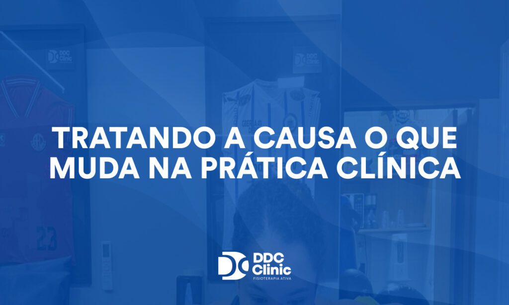 Tratando a causa o que muda na prática clínica