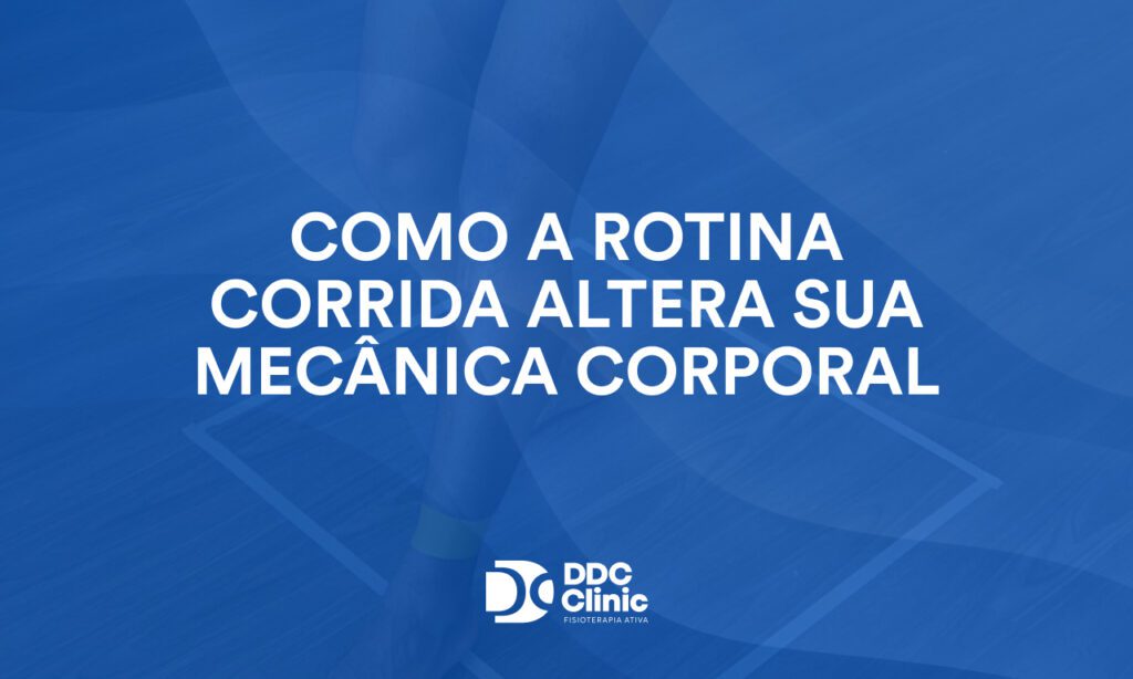 Como a rotina corrida altera sua mecânica corporal 1