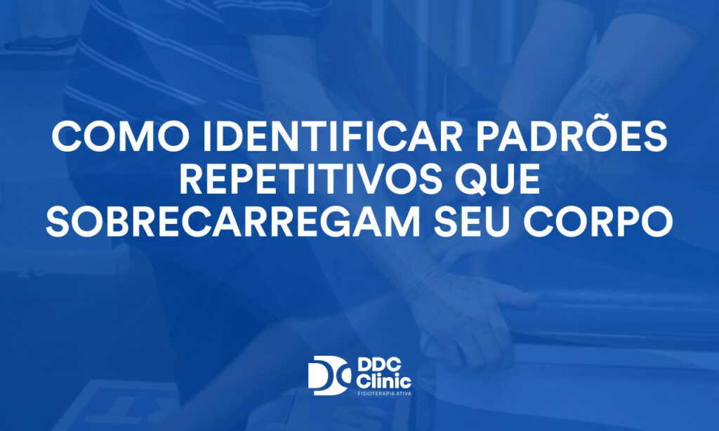 Como identificar padrões repetitivos que sobrecarregam seu corpo 1