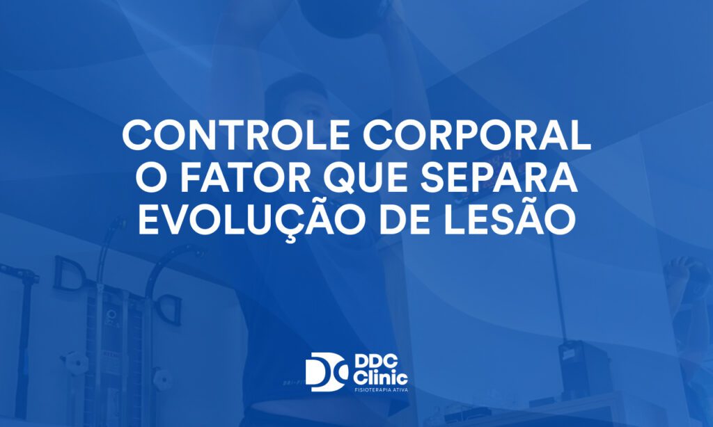 Controle corporal o fator que separa evolução de lesão