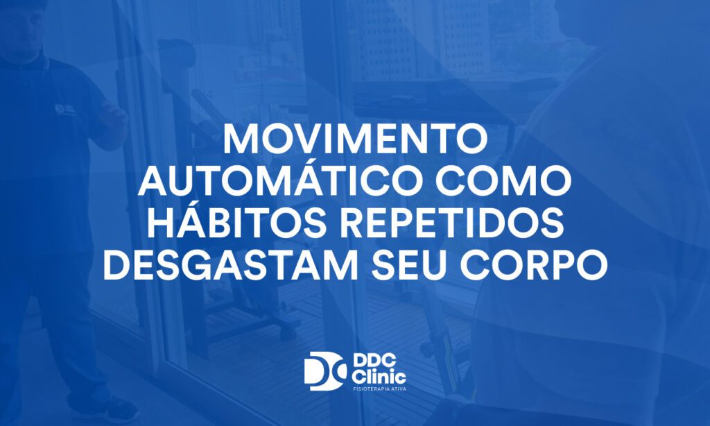 Movimento automático como hábitos repetidos desgastam seu corpo 1