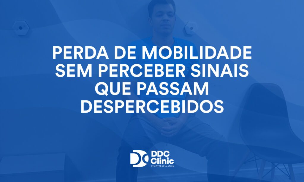 Perda de mobilidade sem perceber sinais que passam despercebidos 1