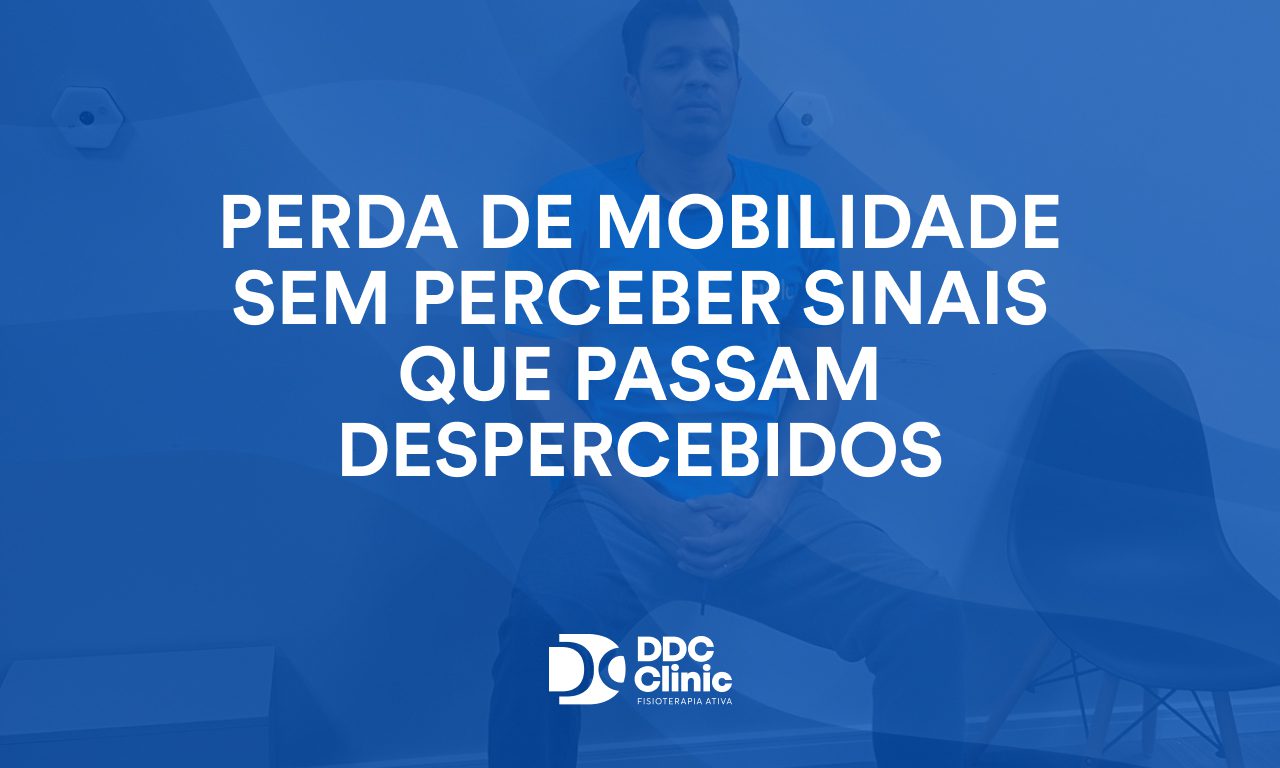 Perda de mobilidade sem perceber sinais que passam despercebidos 1