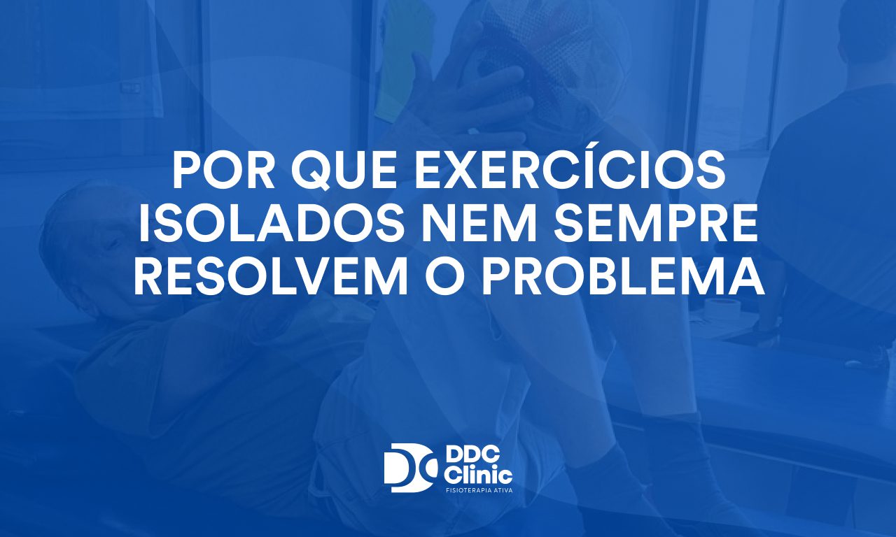 Por que exercícios isolados nem sempre resolvem o problema