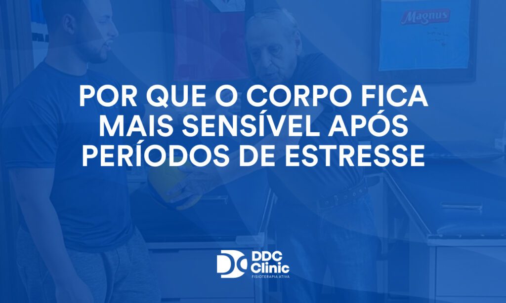 Por que o corpo fica mais sensível após períodos de estresse 1