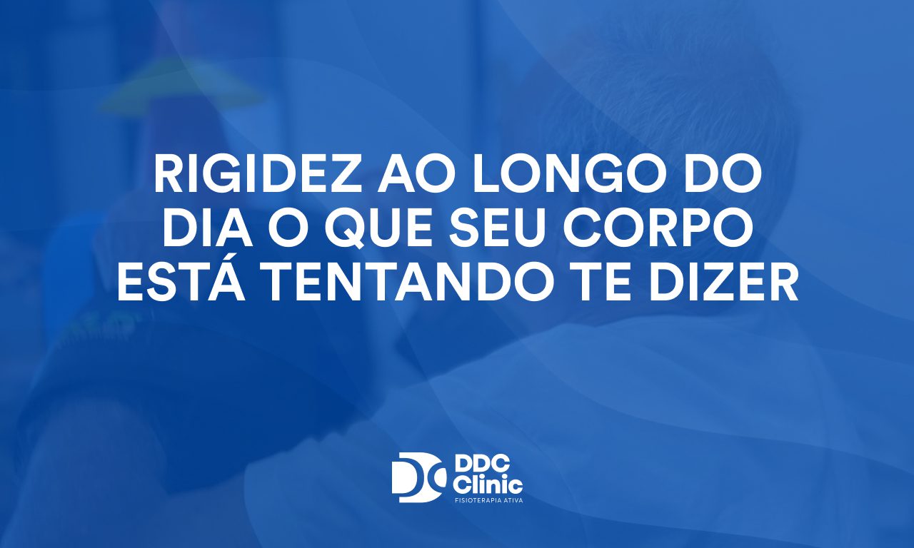 rigidez ao longo do dia