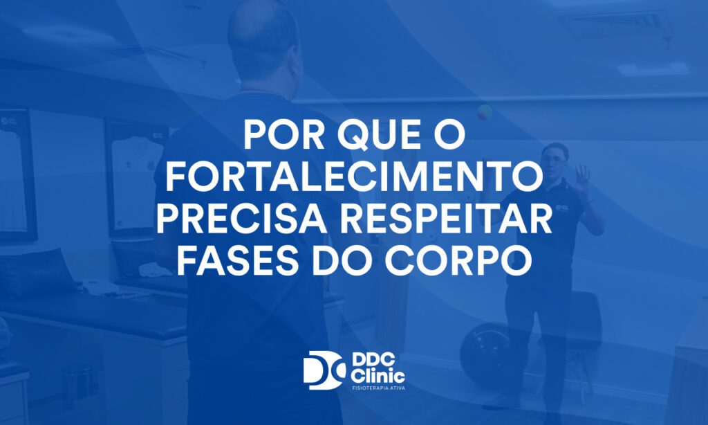 Por que o fortalecimento precisa respeitar fases do corpo