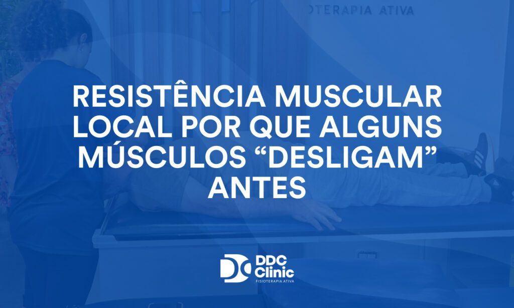 Resistência muscular local por que alguns músculos “desligam” antes