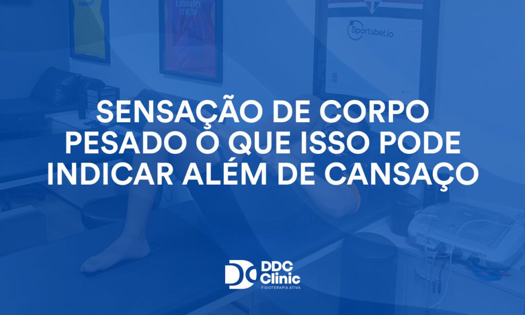 Sensação de corpo pesado o que isso pode indicar além de cansaço 1