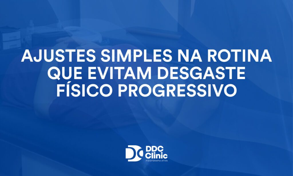 Ajustes simples na rotina que evitam desgaste físico progressivo