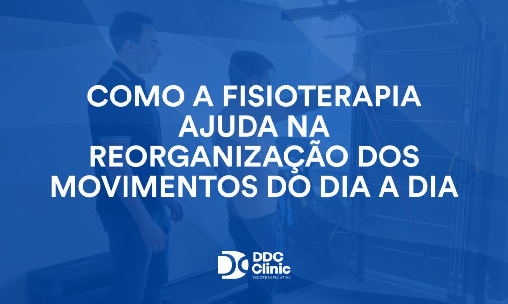 Como a fisioterapia ajuda na reorganização dos movimentos do dia a dia 1