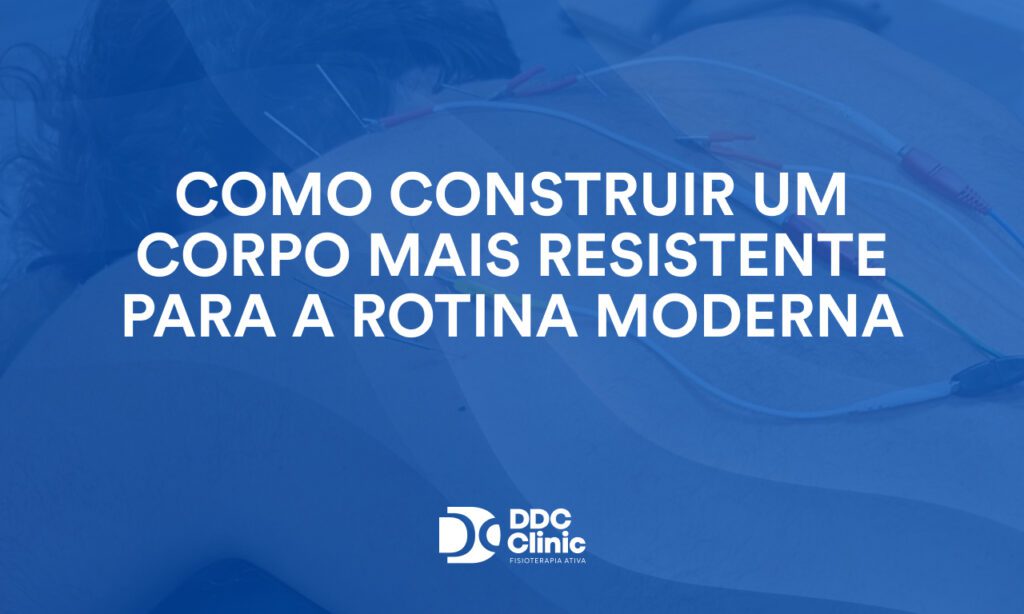 Como construir um corpo mais resistente para a rotina moderna 1