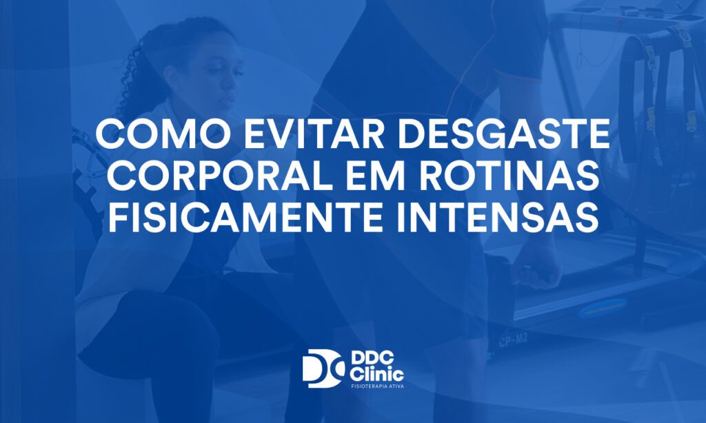 Como evitar desgaste corporal em rotinas fisicamente intensas 1